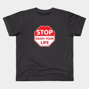 Stop, enjoy your life Kids T-Shirt